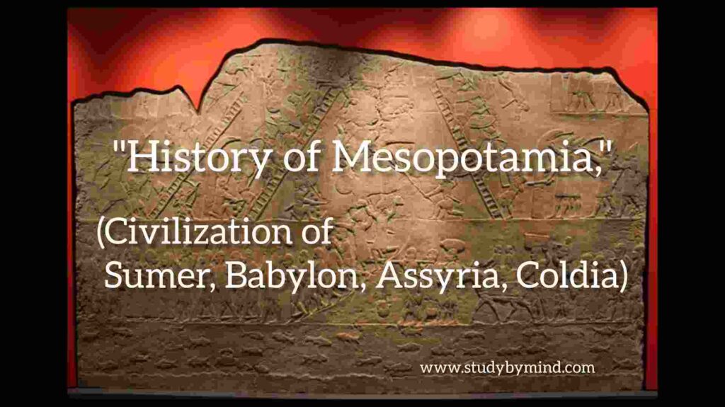 History of Mesopotamia, (civilization of Sumer, Babylon, Assyria, Coldia). Development, when, how and who did it?