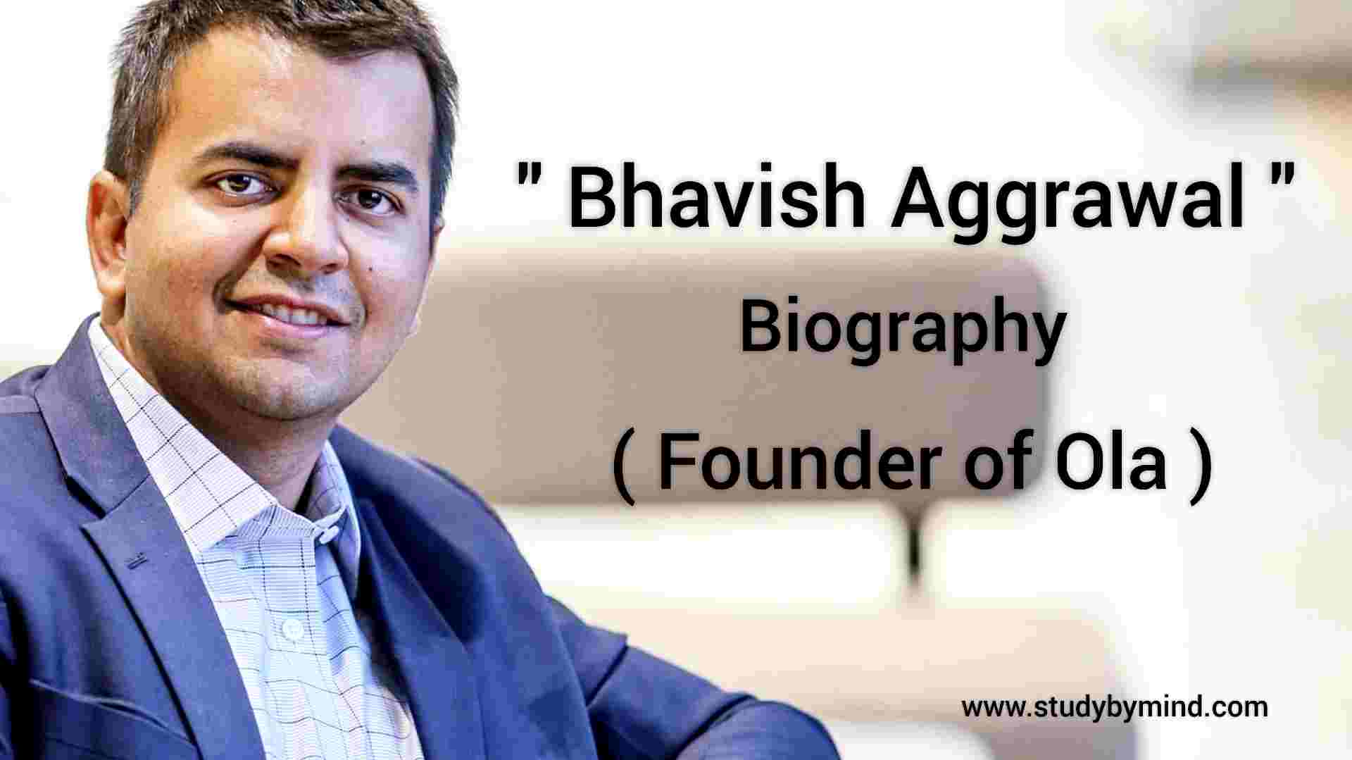 You are currently viewing Bhavish Aggarwal Biography – Founder of Ola