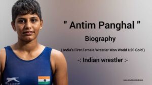 Read more about the article Antim Panghal biography in english (U-20 Gold Medalist 2022)