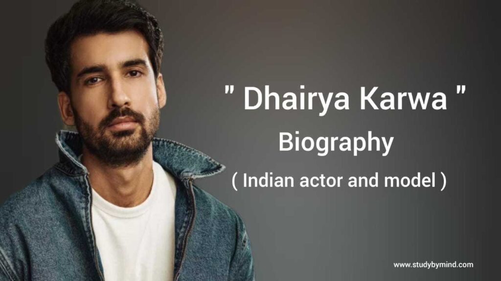 Dhairya karwa biography in english (Bollywood Actor and Model)