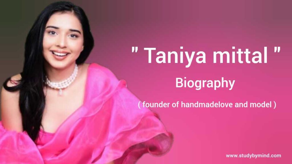 Taniya Mittal Biography in english (Founder of handmadelove and Model )