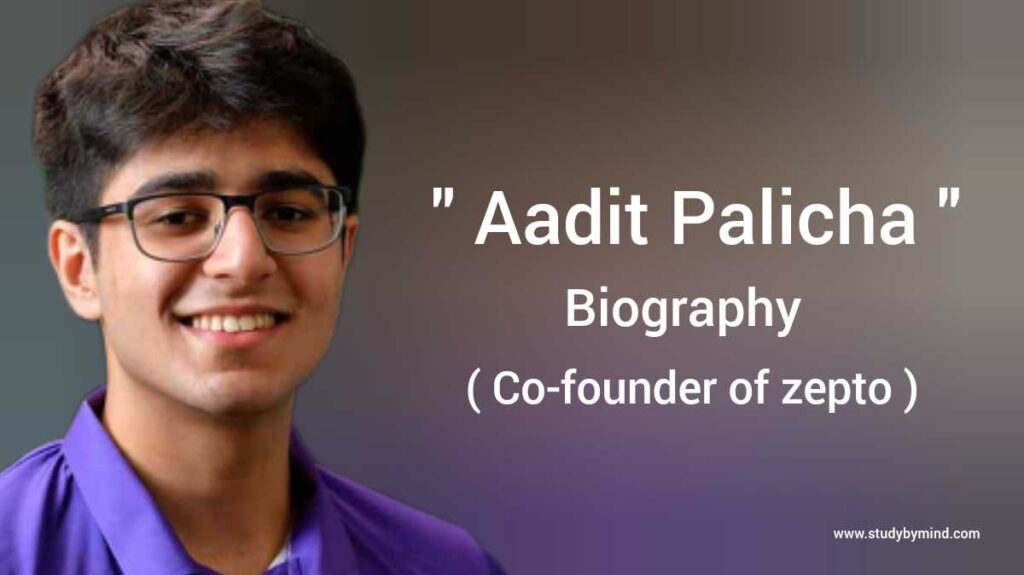 Aadit Palicha Biography In English (Founder Of Zepto) - Study By Mind