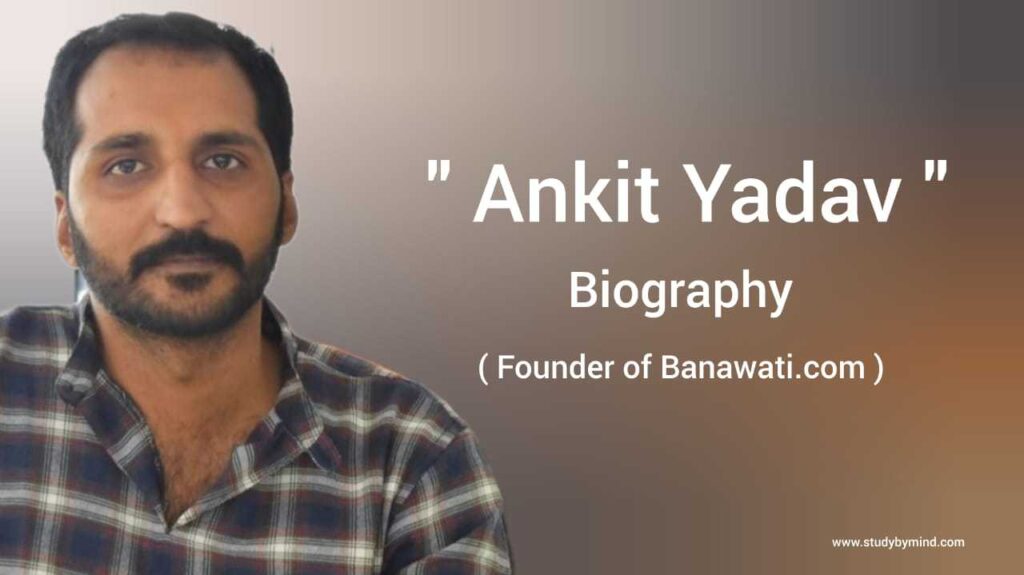 Ankit yadav biography in english (Founder of Banawati.com)