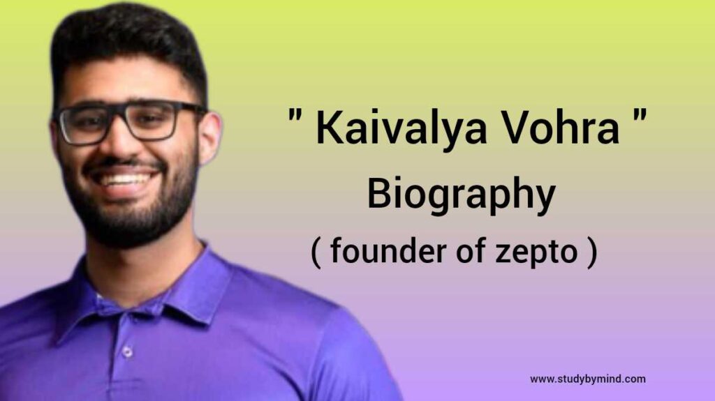 Kaivalya Vohra biography in english (Founder of Zepto)