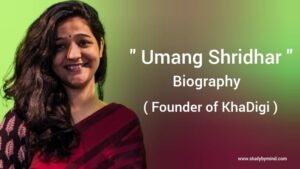 Read more about the article Umang shridhar biography in english (founder of KhaDigi)