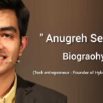 Anugreh sehtya biograohy in english (Tech Entrepreneur – Co-Founder of Hybrid Idea Solution)