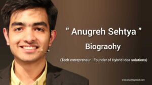 Read more about the article Anugreh sehtya biograohy in english (Tech Entrepreneur – Co-Founder of Hybrid Idea Solution)