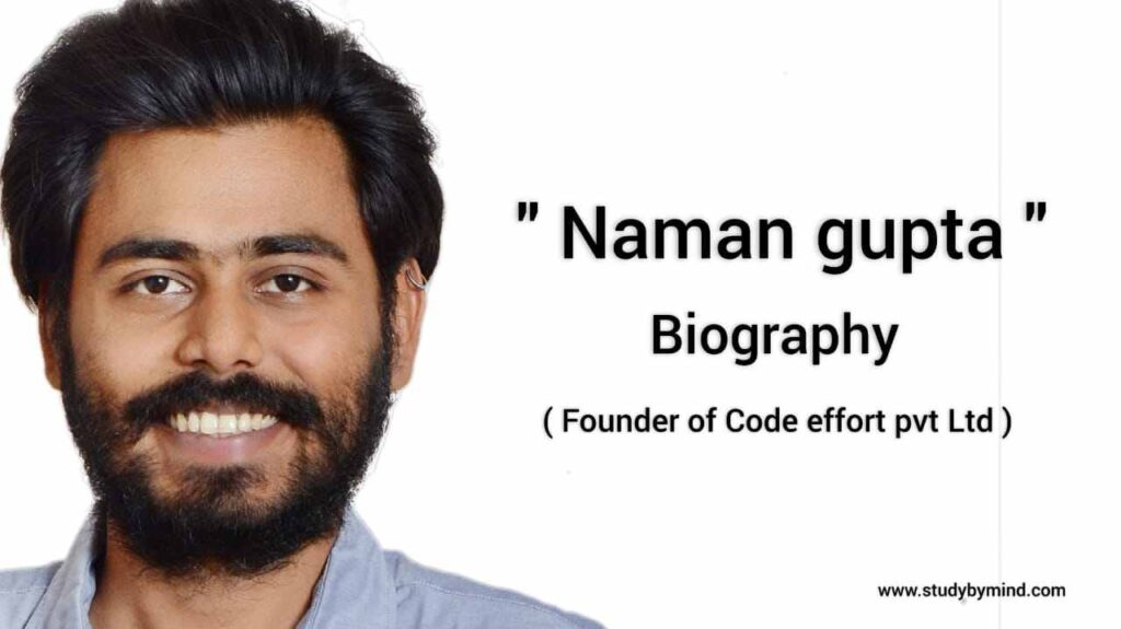 Naman Gupta biography in english (Founder of Code effort pvt Ltd )