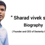 Sharad vivek sagar biography in english (Founder of Dexterity global group)