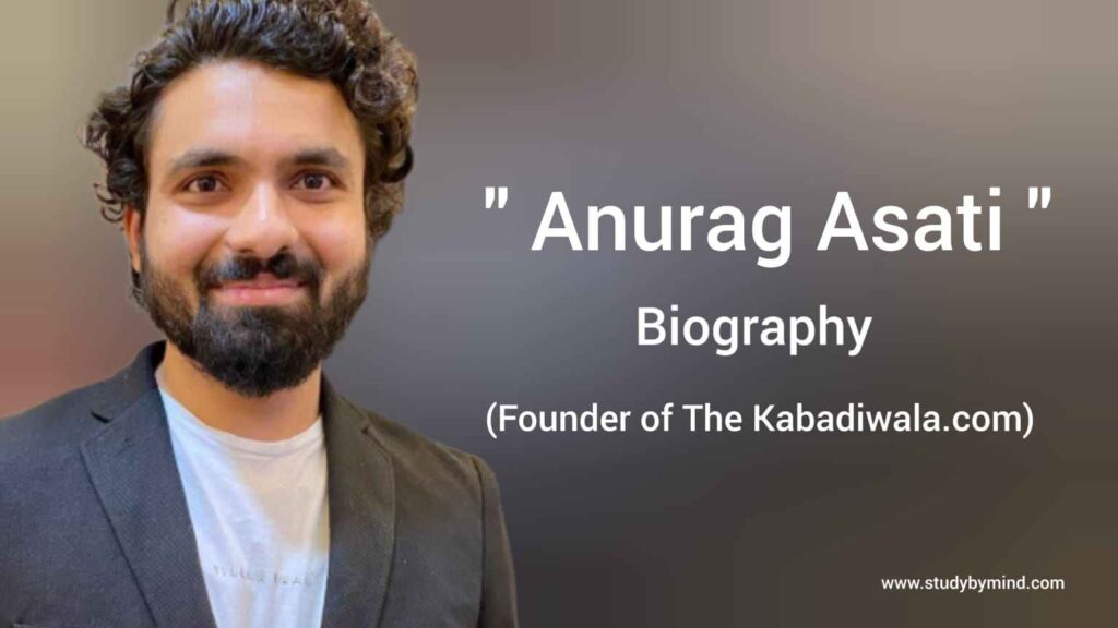 Anurag Asati biography in english (co-founder of The Kabadiwala.com)