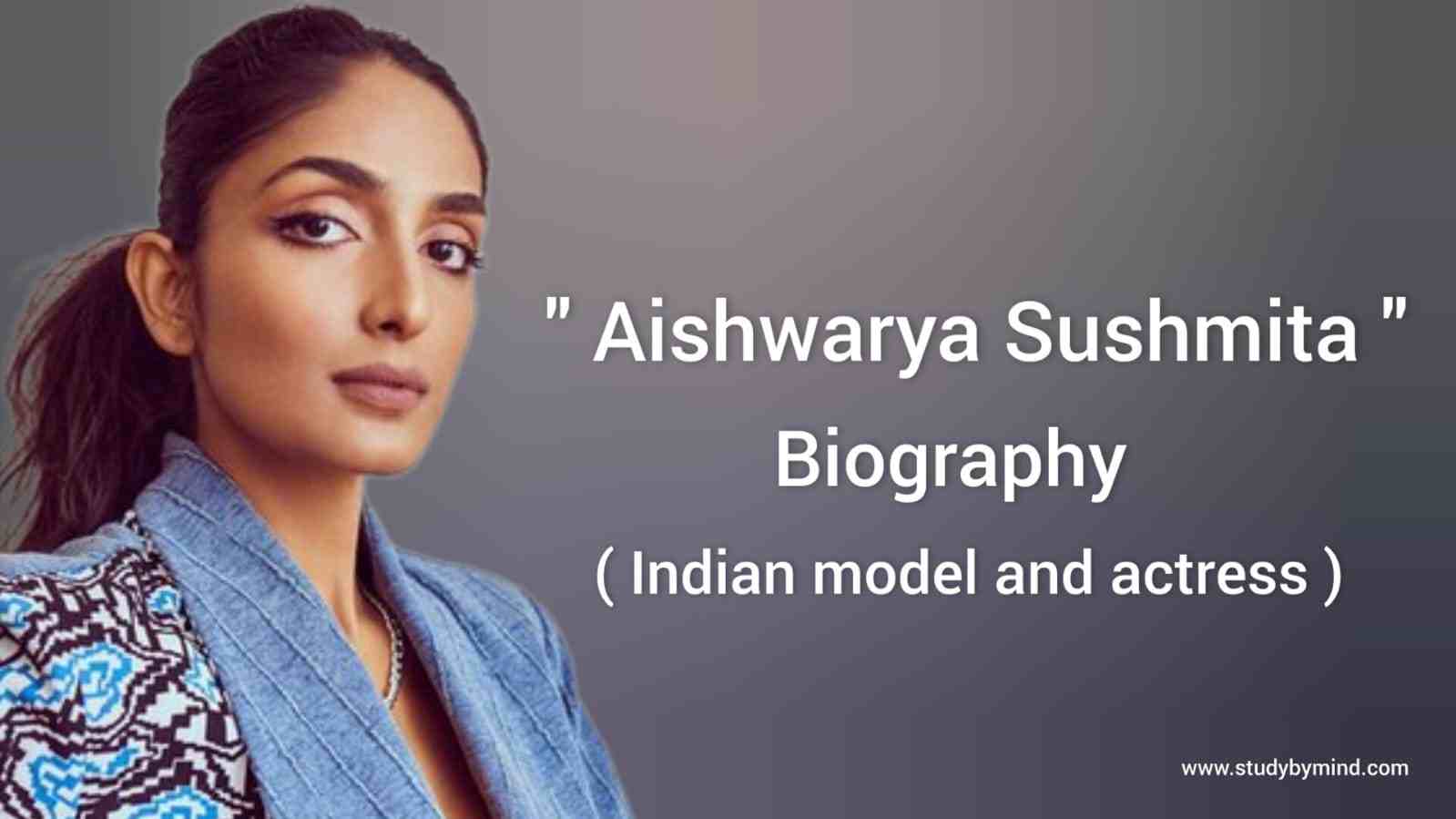 You are currently viewing Aishwarya Sushmita biography in english (Indian model and actress)