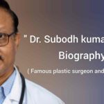Dr. Subodh kumar singh biography in english (famous plastic surgeon and cleft surgeon)