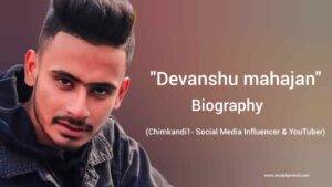 Read more about the article Devanshu Mahajan Chimkandi1 Biography in english (Social Media Influencer and YouTuber)