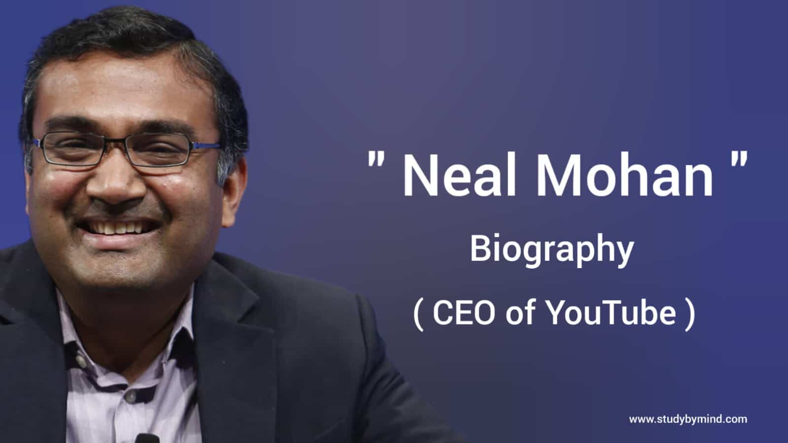 You are currently viewing Neal Mohan biography in english (CEO of youtube), Age, networth, wife name