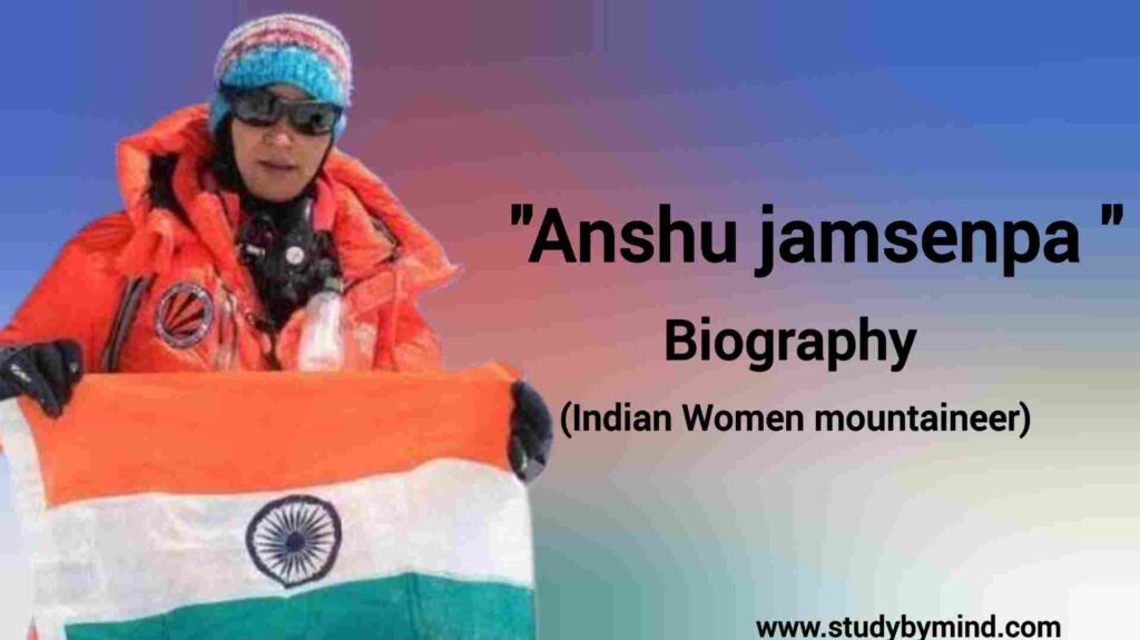 Anshu jamsenpa biography in english (Indian mountaineer) Age, family, Award, Mount everest