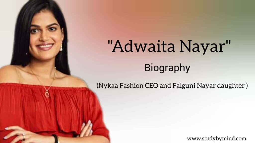 Adwaita Nayar Biography in english (Nykaa Fashion CEO and Daughter of Falguni Nayar)