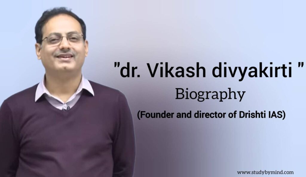 Dr Vikas Divyakirti biography in english (Founder and director of Drishti IAS)