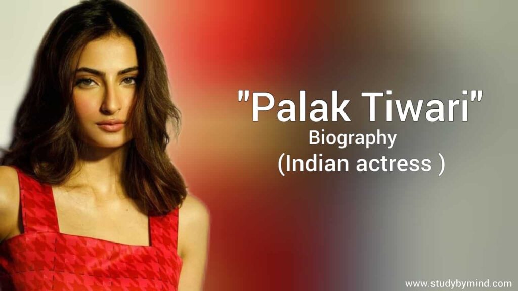 Palak Tiwari Biography in english (Indian Actress) Age, Boyfriend