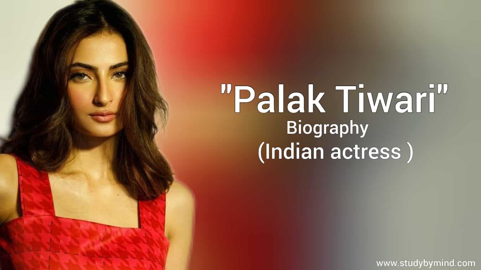 You are currently viewing Palak Tiwari Biography in english (Indian Actress) Age, Boyfriend