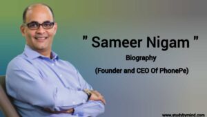 Read more about the article Sameer Nigam biography in english (founder and ceo of Phonepe) , Height, Weight, Age