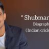 Shubman Gill Biography in english (Indian Cricketer), Age, Height, Girlfriend, Family, Net worth