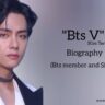 Kim Taehyung V biography in english (BTS Member and Singer) Age, Family