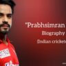 Prabhsimran singh biography in english (Indian Cricketer) Age, Girlfriend