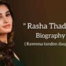 Rasha Thadani biography in english (Daughter of Raveena Tandon)