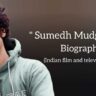 Sumedh Mudgalkar biography in english (film and television actor)
