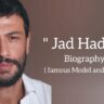 Jad hadid biography in english (famous model and actor)