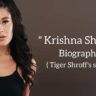 Krishna shroff biography in english (sister of tiger shroff), Age, Boyfriend