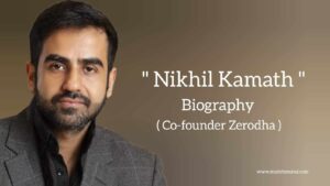 Read more about the article Nikhil Kamath biography in english (CO-founder of zerodha), Net worth