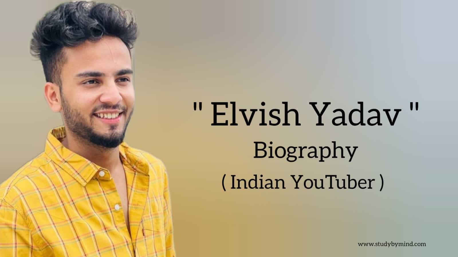 Elvish yadav biography in english (famous youtuber) - Study By Mind