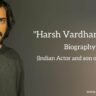 Harshvardhan Kapoor biography in english (Indian actor and son of Anil Kapoor)