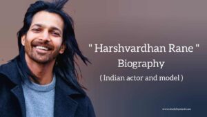 Read more about the article Harshvardhan rane biography in english (Indian actor)