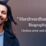 Harshvardhan rane biography in english (Indian actor)