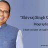 Shivraj Singh Chouhan Biography in english (Chief Minister of Madhya Pradesh)