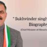 Sukhwinder singh sukhu biography in english (Chief Minister of Himachal Pradesh)