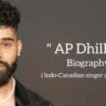 AP Dhillon biography in english (singer and rapper)