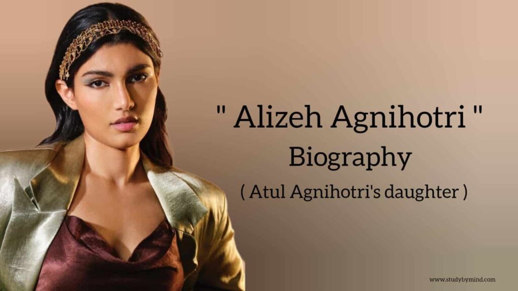 Alizeh agnihotri biography in english (Daughter of Atul Agnihotri)