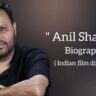 Anil sharma biography in english (Indian film director)
