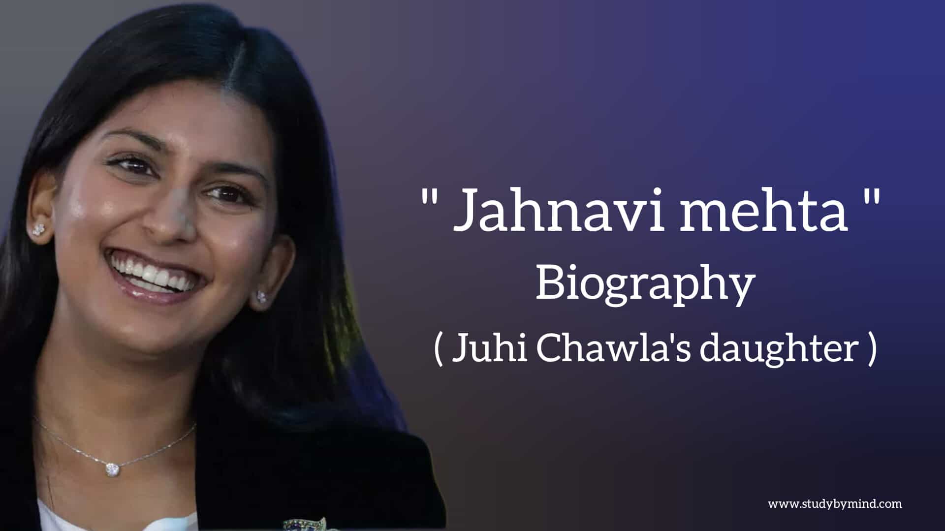 Read more about the article Jahnavi mehta biography in english (Daughter of Juhi Chawla)