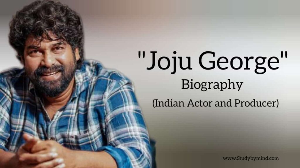 Joju George biography in english (film actor and producer)