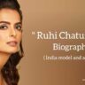 Ruhi chaturvedi biography in english (Indian actress)