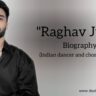 Raghav Juyal biography in english (Indian dancer and actor)