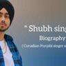 Shubh singer biography in english (canadian singer and rapper)