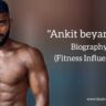 Ankit Baiyanpuria biography in english (Fitness Influencer)