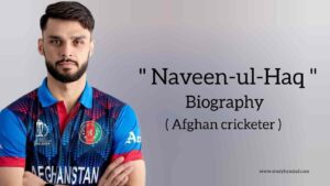 Read more about the article Naveen-ul-Haq biography in english (Afghan cricketer)