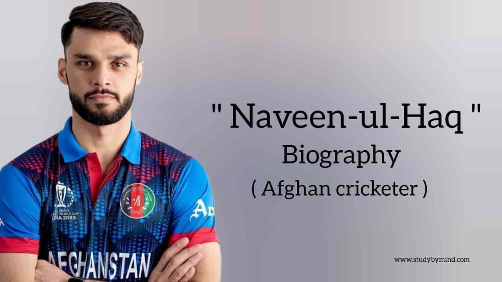 You are currently viewing Naveen-ul-Haq biography in english (Afghan cricketer)