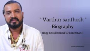 Read more about the article Varthur santosh biography in english (Bigg Boss Kannada 10 Contestant)